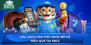Các Cách Cao Thủ Hack Nổ Hũ Hiệu Quả Tại K8CC