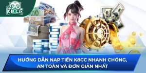 Nạp Tiền K8CC Nhanh Chóng, An Toàn Và Đơn Giản Nhất