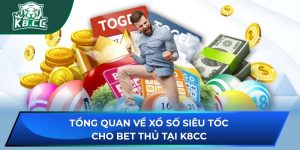 Tổng Quan Về Xổ Số Siêu Tốc Cho Bet Thủ Tại K8CC